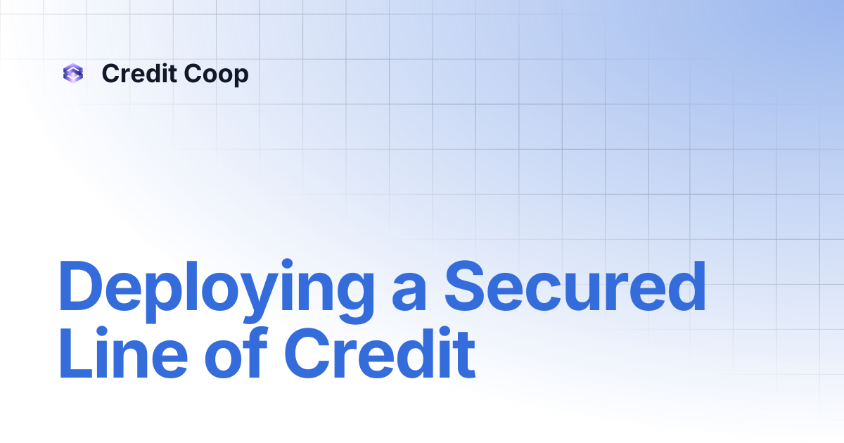 Deploying a Secured Line of Credit | Credit Coop